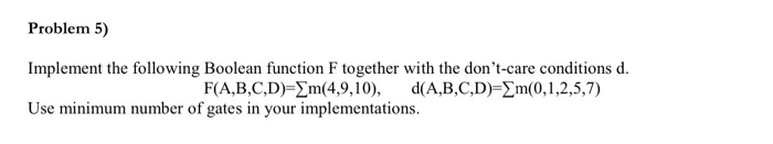 Solved Problem 5) Implement the following Boolean function F | Chegg.com