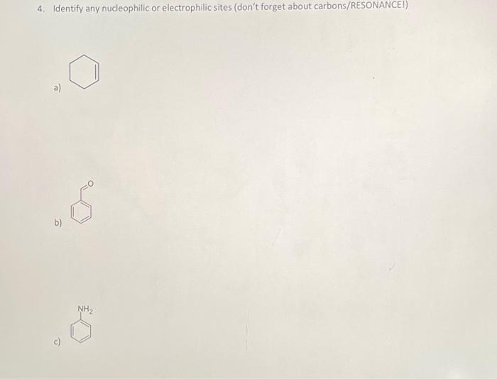 Solved 4. Identify Any Nucleophilic Or Electrophilic Sites | Chegg.com