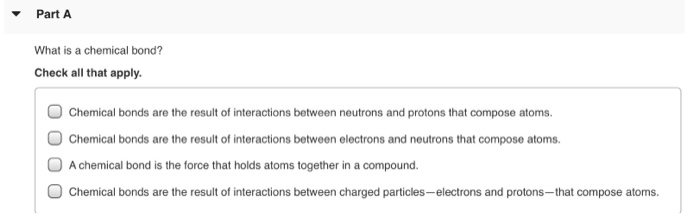 Solved Part A What Is A Chemical Bond? Check All That Apply. | Chegg.com