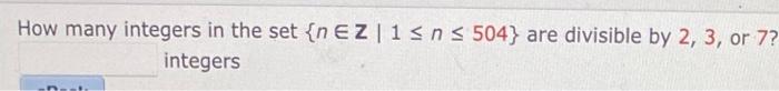Solved How many integers in the set {n∈Z∣1≤n≤504} are | Chegg.com