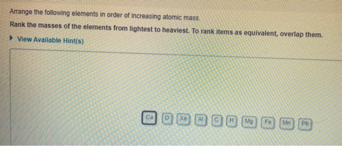 Arrange The Following Elements In Order Of Increasing Atomic Mass.