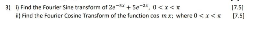 Solved 3) i) Find the Fourier Sine transform of | Chegg.com