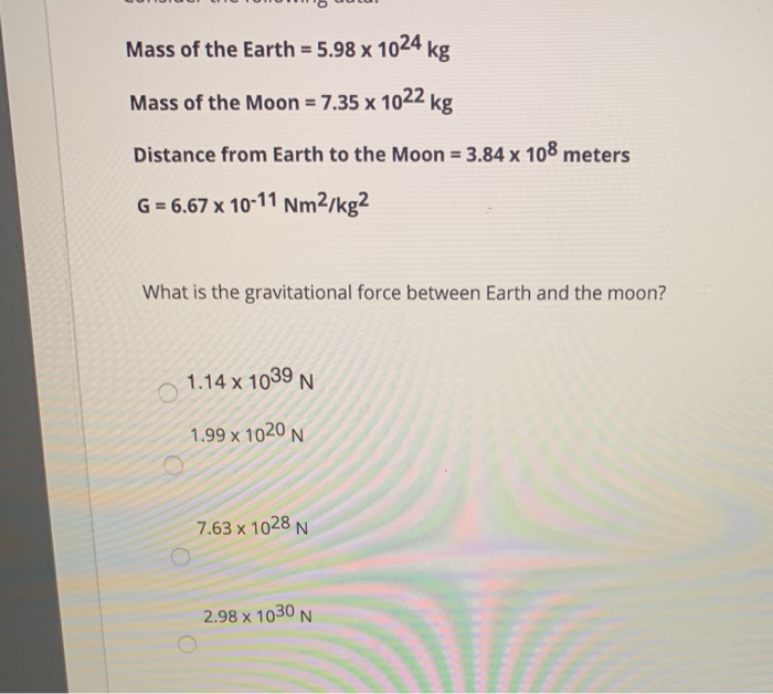 Solved Mass of the Earth = 5.98 x 1024 kg Mass of the Moon = | Chegg.com
