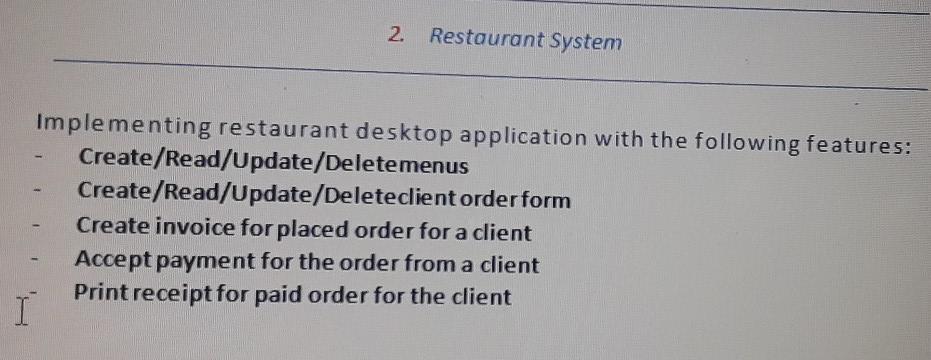 Solved 2. Restaurant System Implementing restaurant desktop | Chegg.com