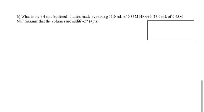Solved 6) What is the pH of a buffered solution made by | Chegg.com