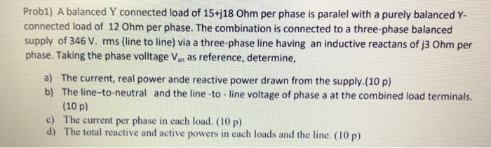 Solved Probl) A balanced Y connected load of 15+j18 Ohm per | Chegg.com