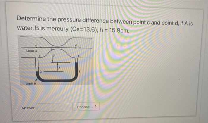 Solved Determine the pressure difference between point c and | Chegg.com