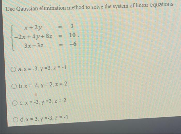 [solved] Use Gaussian Elimination Method To Solve The Syst