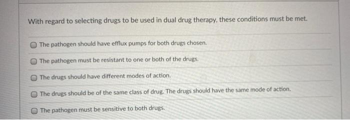 Solved With regard to selecting drugs to be used in dual | Chegg.com