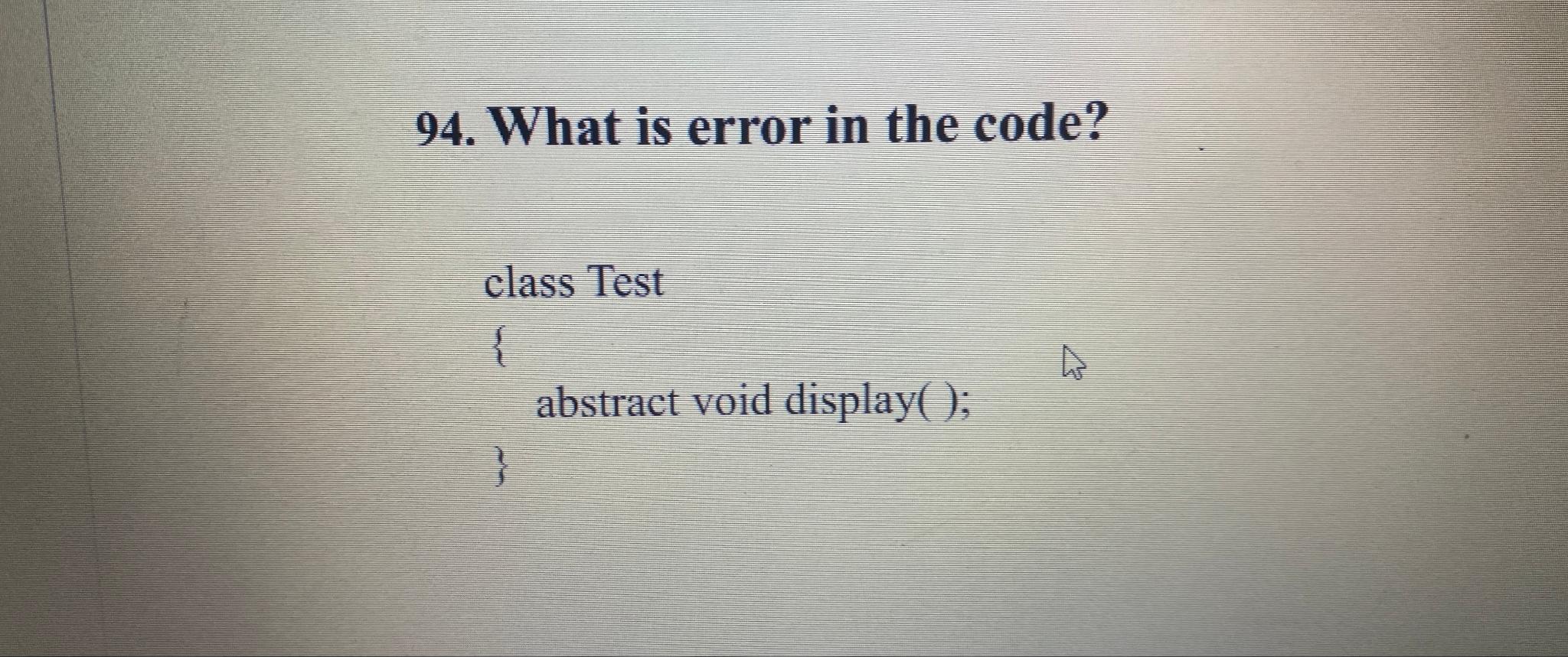 Solved What is error in the code?class Test{abstract void | Chegg.com