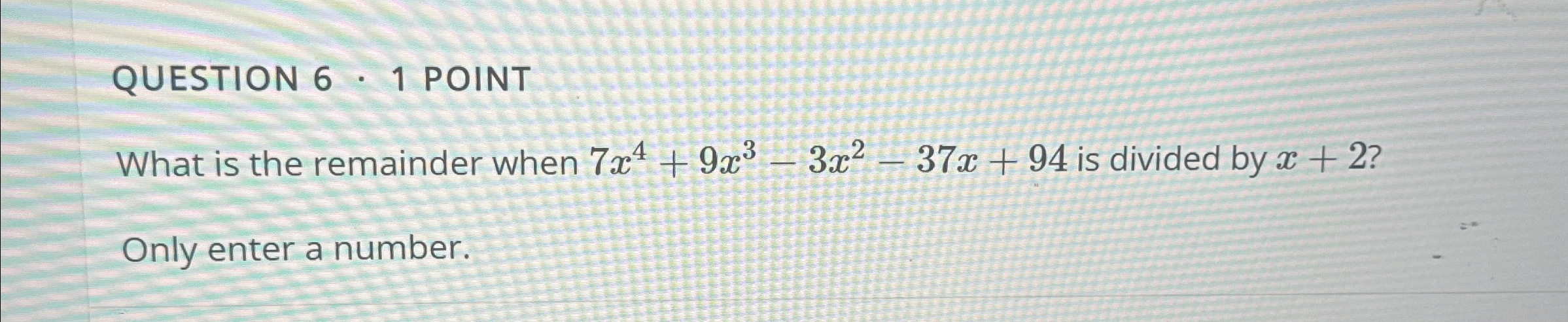 Solved QUESTION 6*1 ﻿POINTWhat is the remainder when | Chegg.com