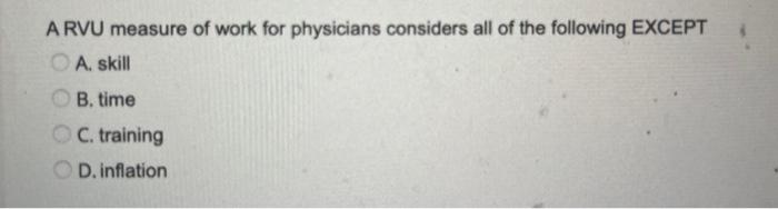 Solved A RVU measure of work for physicians considers all of | Chegg.com