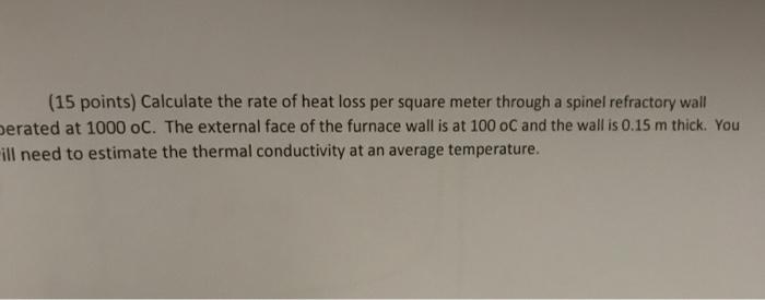 Solved (15 points) Calculate the rate of heat loss per | Chegg.com