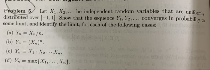 Solved Problem 5. Let X1, X2.... Be Independent Random | Chegg.com