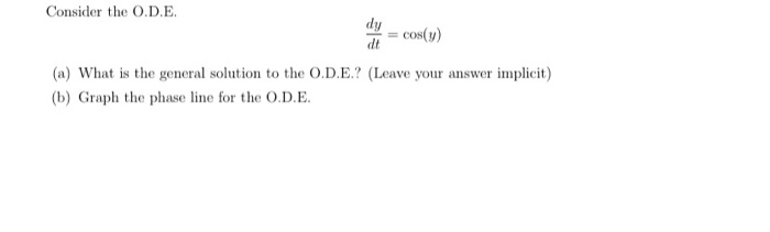 Solved Consider the O.D.E. dy cos(y) (a) What is the general | Chegg.com