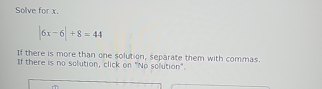 Solved Solve for x|6x-6|+8=44If there is more than one | Chegg.com