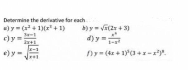 Determine the derivative for each: a) \( y=\left(x^{2}+1\right)\left(x^{3}+1\right) \) b) \( y=\sqrt{x}(2 x+3) \) c) \( y=\fr