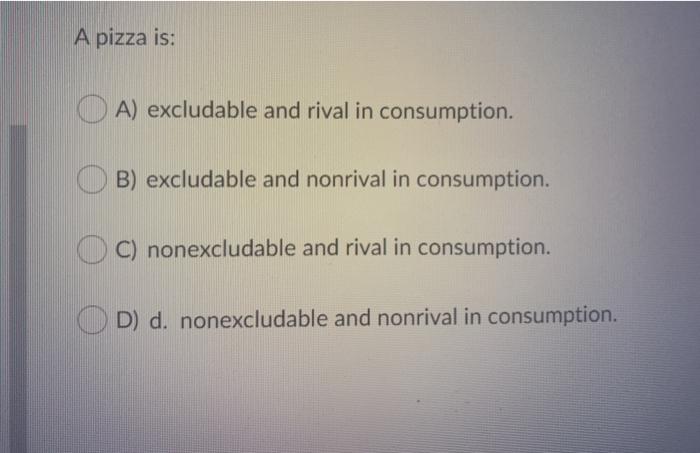 solved-a-pizza-is-a-excludable-and-rival-in-consumption-chegg