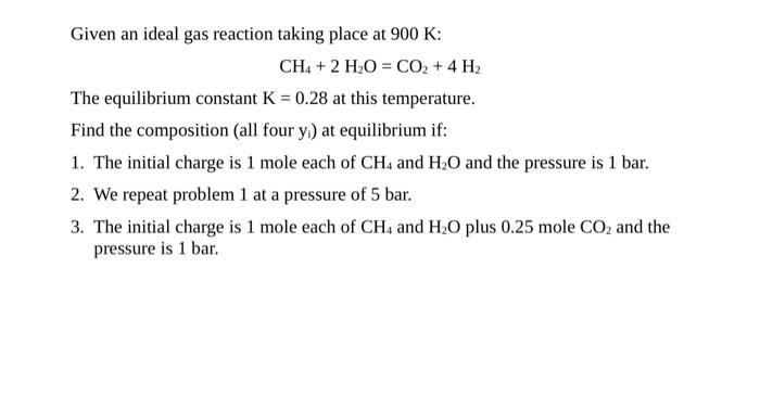 Solved Given An Ideal Gas Reaction Taking Place At 900 K: | Chegg.com