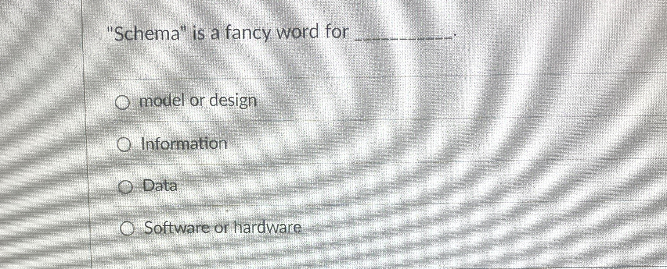 Solved "Schema" is a fancy word formodel or