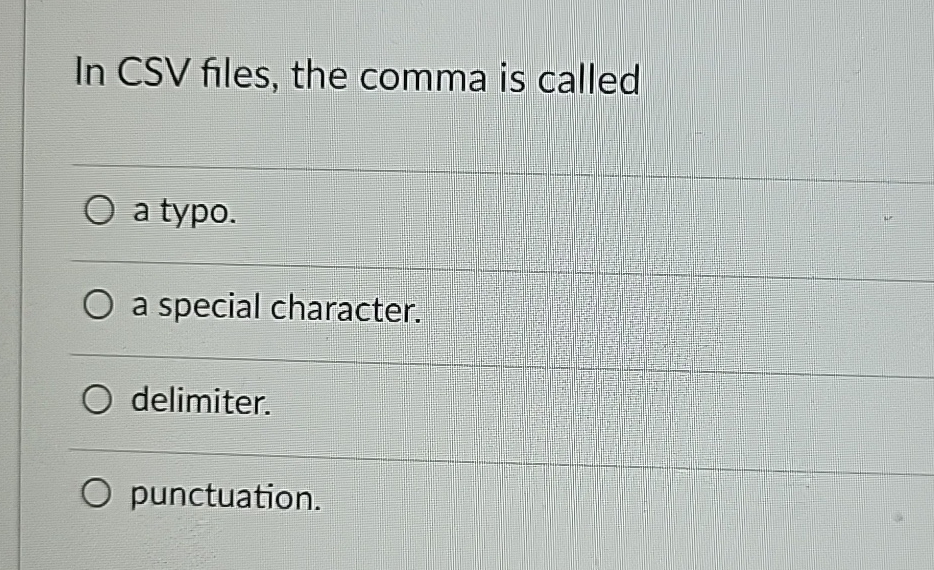Solved In CSV files, the comma is calleda typo.a special | Chegg.com