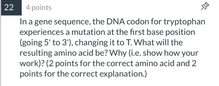 Solved DO 22 4 points In a gene sequence, the DNA codon for | Chegg.com