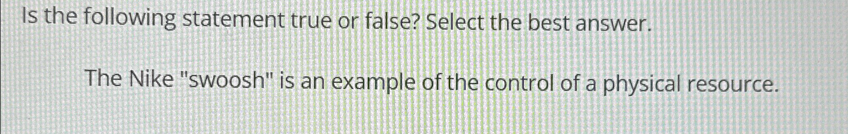 Solved Is the following statement true or false Select the Chegg
