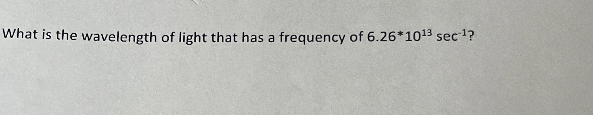 Solved What is the wavelength of light that has a frequency | Chegg.com