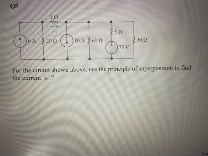 Solved For the circuit shown above, use the principle of | Chegg.com