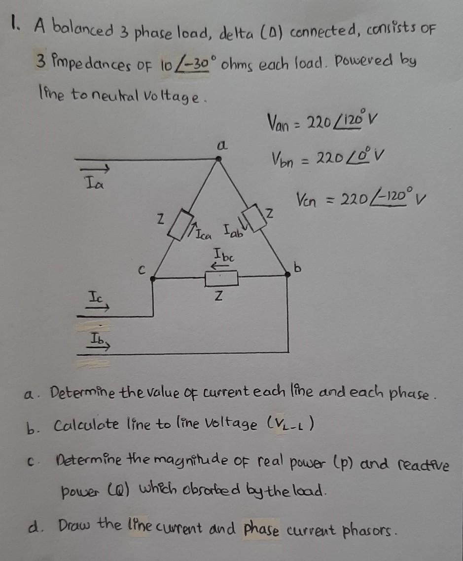 Solved 1. A balanced 3 phase load, delta (A) connected, | Chegg.com