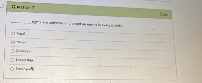 Solved Question 7 3 pts rights are universal and based on | Chegg.com