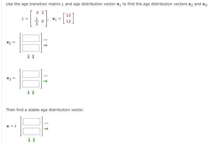 Solved Use the age transition matrix L and age distribution | Chegg.com