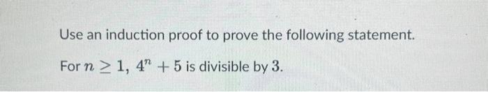 Solved Use An Induction Proof To Prove The Following | Chegg.com