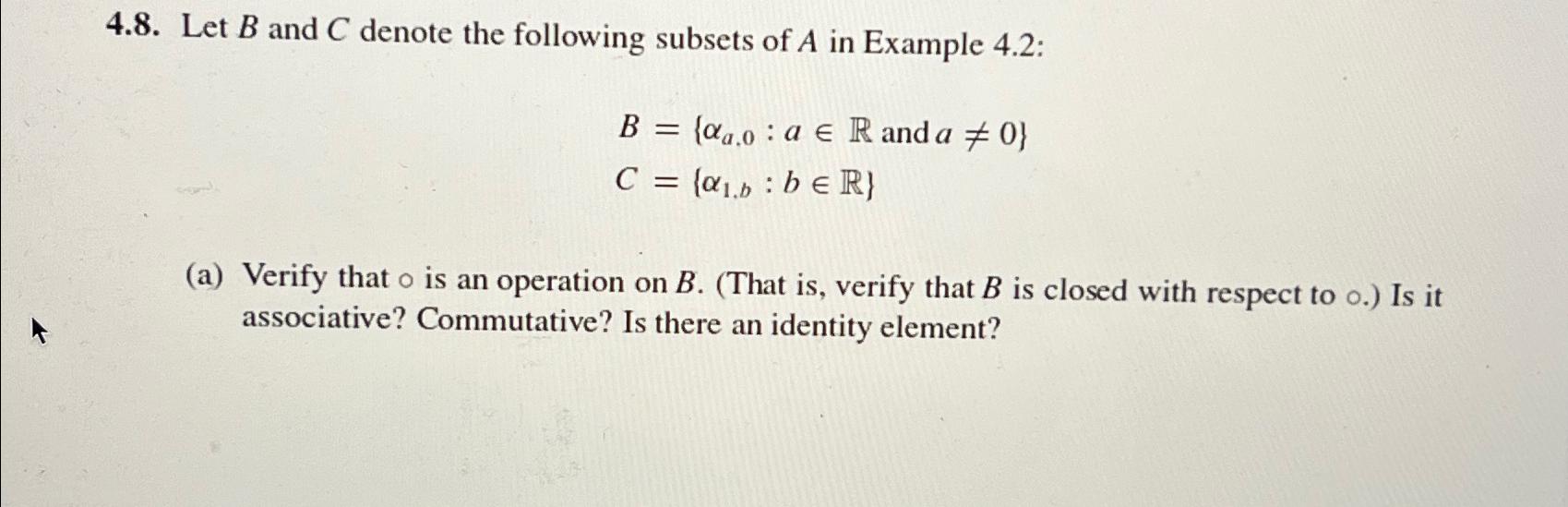 4.8. Let B and C denote the following subsets of A in | Chegg.com