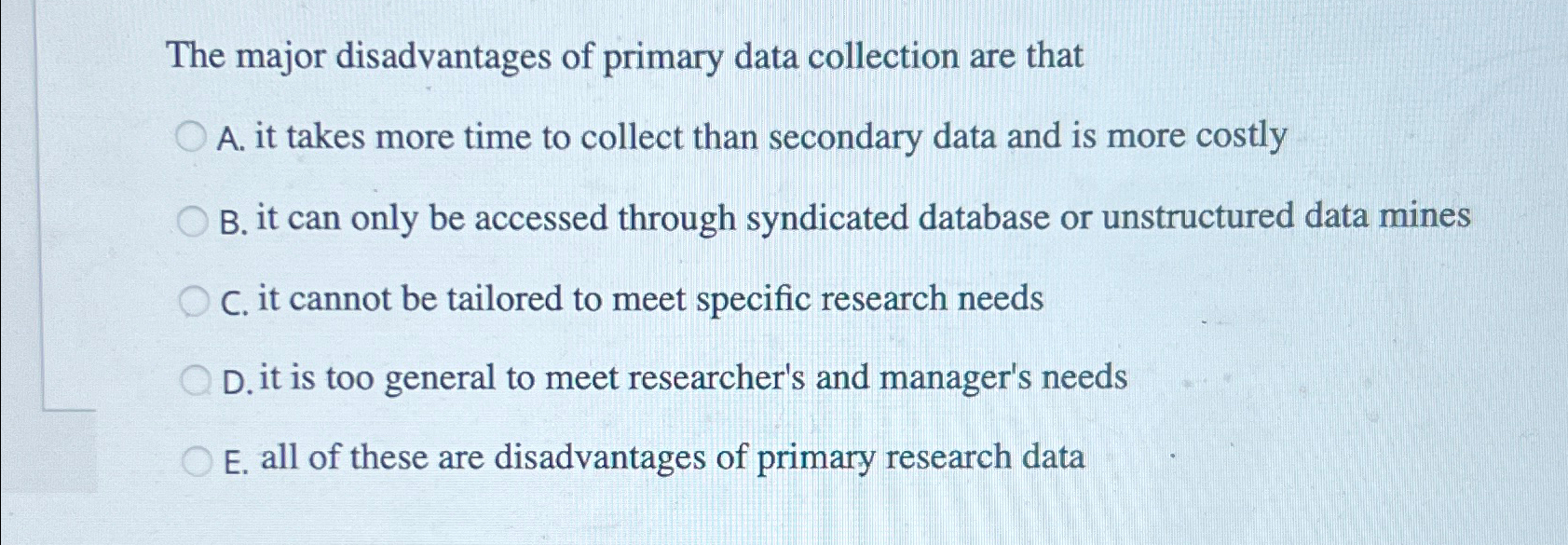 Solved The major disadvantages of primary data collection