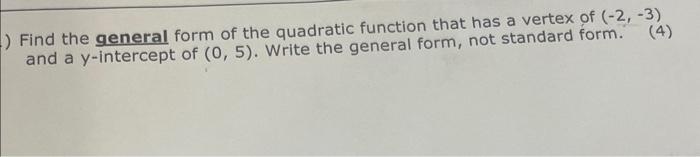 Solved Find the general form of the quadratic function that | Chegg.com