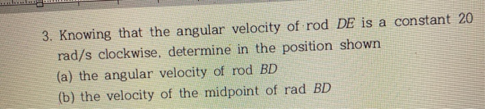 Solved 3. Knowing that the angular velocity of rod DE is a | Chegg.com