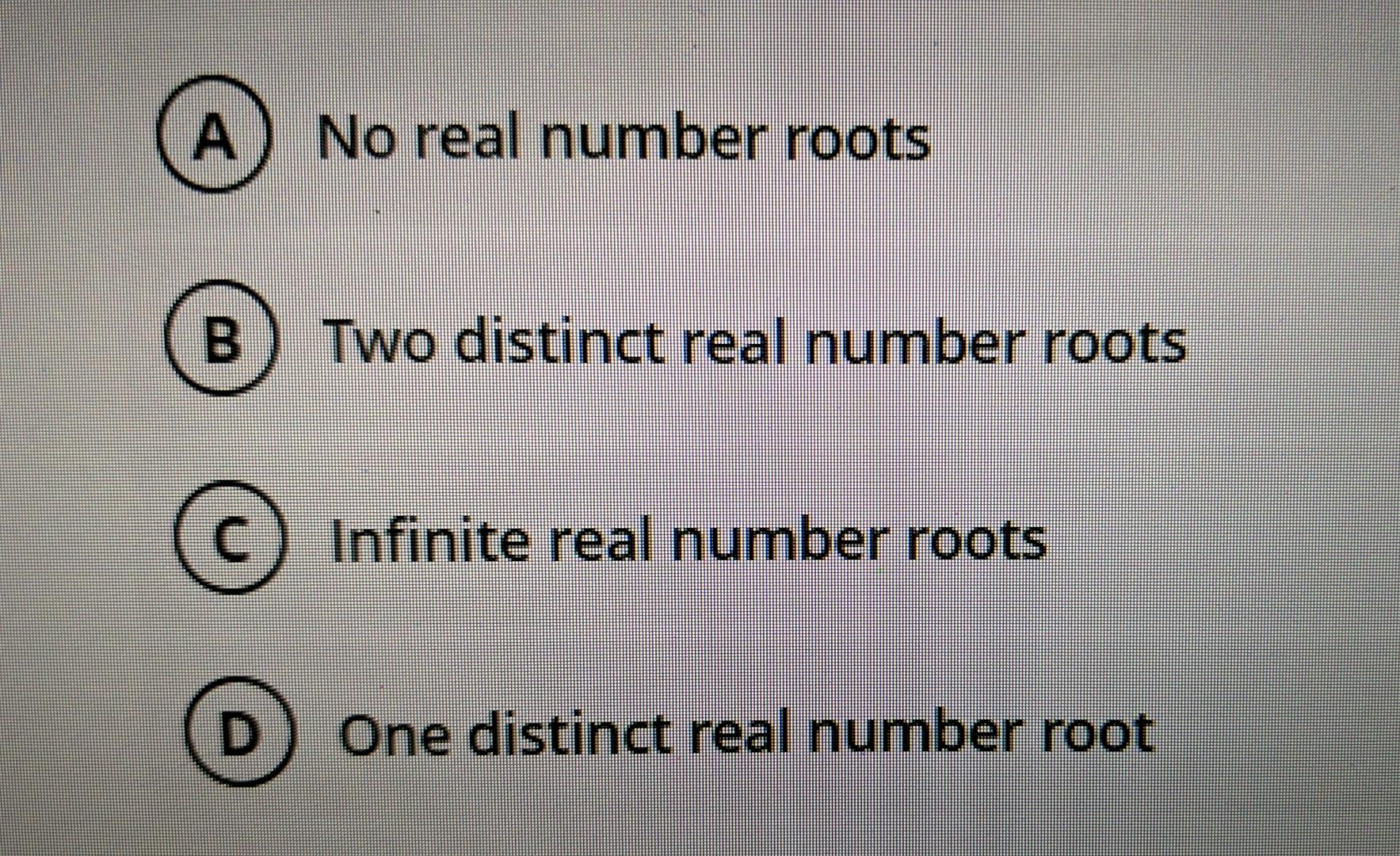Solved A) No real number roots B Two distinct real number | Chegg.com