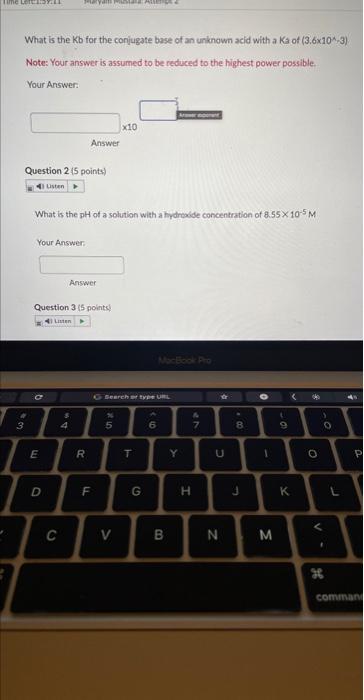 What is the Kb for the conjugate base of an unknown acid with a \( \mathrm{K} 3 \) of \( \left(3.6 \times 10^{*}, 3\right) \)