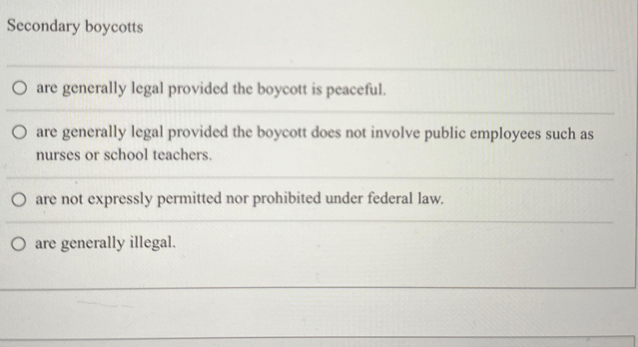 Solved Secondary boycottsare generally legal provided the | Chegg.com