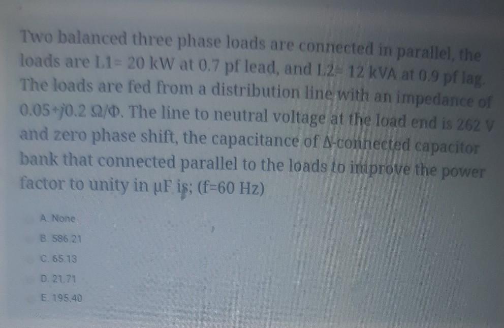 Solved Two balanced three phase loads are connected in | Chegg.com