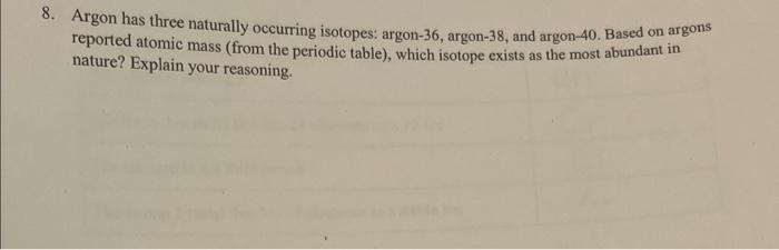 Solved 8. Argon has three naturally occurring isotopes: | Chegg.com