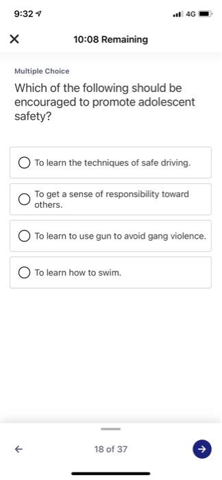 9:327 il 4G Х 10:08 Remaining Multiple Choice Which of the following should be encouraged to promote adolescent safety? To le