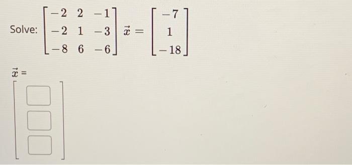 Solved -2 2-1] - 2 1 - 3 -2 2 = Solve: - 1 - 8 6 - 6 - - -18 | Chegg.com