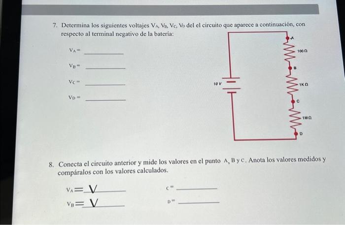 7. Determina los siguientes voltajes \( \mathrm{V}_{\mathrm{A}}, \mathrm{V}_{\mathrm{B}}, \mathrm{V}_{\mathrm{C}} \), \( \mat