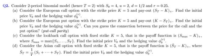 Solved 2. Consider 2-period binomial model (hence T=2 ) with | Chegg.com
