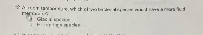 Solved 12. At room temperature, which of two bacterial | Chegg.com