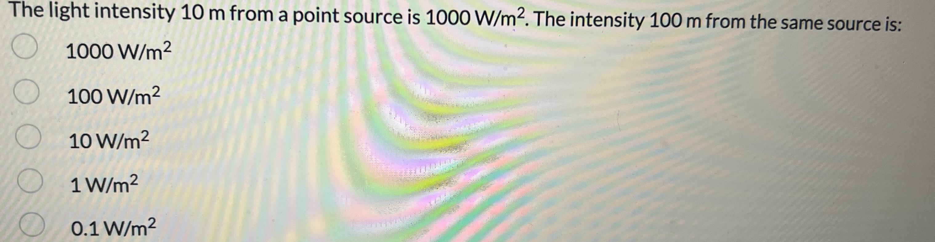 Solved The light intensity 10m ﻿from a point source is | Chegg.com