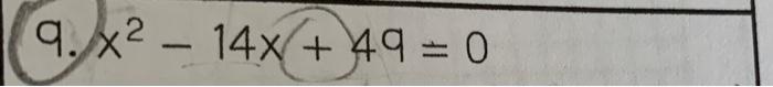 Solved 9. x2 - 14x + 49 = 0 9.x² | Chegg.com