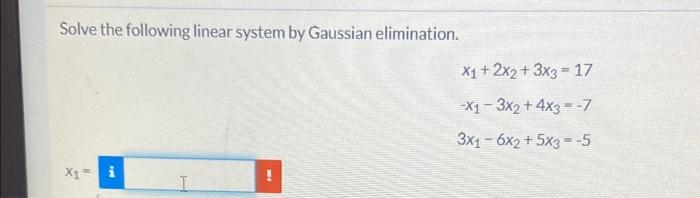Solved Solve the following linear system by Gaussian | Chegg.com